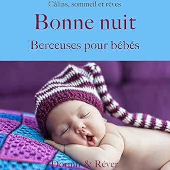 Bonne Nuit Berceuses Pour Bebes Calins Sommeil Et Reves By Various Artists On Amazon Music Amazon Com