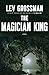 The Magician King: A Novel (Magicians Trilogy)