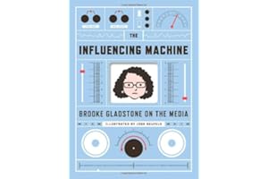 The Influencing Machine: Brooke Gladstone on the Media