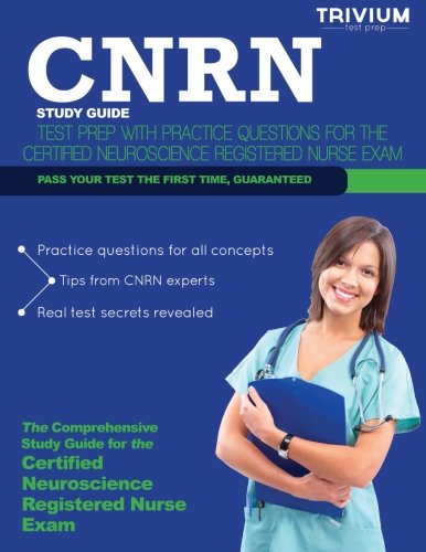 Download CNRN Study Guide: Test Prep with Practice Test Questions for the Certified Neuroscience Registered Nurse Exam Download CNRN Study Guide: Test Prep with Practice Test Questions for the Certified Neuroscience Registered Nurse Exam