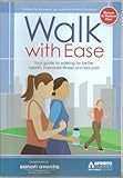 Walk with Ease, Your Guide to Walking for Better Health, Improved Fitness and Less Pain / Workbook, by