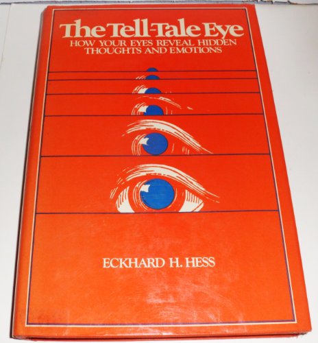 The tell-tale eye: How your eyes reveal hidden thoughts and emotions