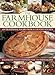 The Farmhouse Cookbook: 400 Traditional Recipes From A Country Kitchen, Illustrated Step By Step With Over 1400 Photographs by