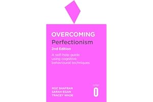 Overcoming Perfectionism 2nd Edition: A self-help guide using scientifically supported cognitive behavioural techniques (Overcoming Books)