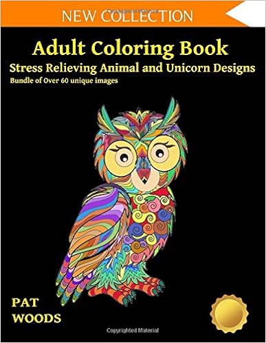 Adult Coloring Book: Stress Relieving Animal and Unicorn Designs: Bundle of over 60 Unique Images (Stress Relieving Designs) Adult Coloring Book: Stress Relieving Animal and Unicorn Designs: Bundle of over 60 Unique Images (Stress Relieving Designs)