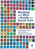 Working with Men in Health and Social Care, Scourfield, Jonathan and Rivett, Mark, 1412918502