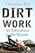 Dirt Work: An Education in the Woods