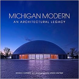 Michigan Modern An Architectural Legacy Conway Brian D Haefner James 9780997548976 Amazon Com Books