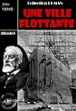 Une ville flottante: édition intégrale et entièrement illustrée (French Edition) by Jules Verne