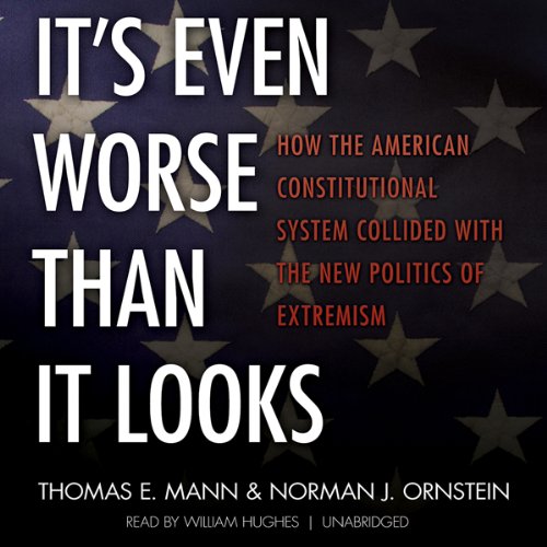 Download It's Even Worse Than It Looks: How the American Constitutional System Collided with the New Politics of Extremism