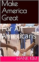 Make America Great: For All Americans Make America Great: For All Americans