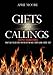 Gifts and Callings: Deeper Foundations: What Can You Do With the Fire of the Holy Spirit Living Insi by
