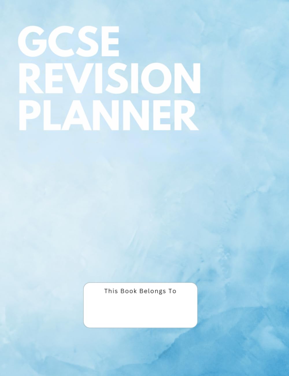 GCSE Revision Planner: Organise your GCSE Revision Like an Expert Step by Step for Maximum Success, Gender Neutral and Discreet Cover for Everyday Use