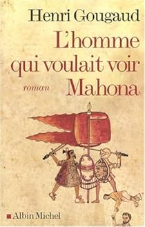 L Homme Qui Voulait Voir Mahona Henri Gougaud Babelio