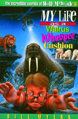 My Life as a Walrus Whoopee Cushion (The Incredible Worlds of Wally McDoogle #16)