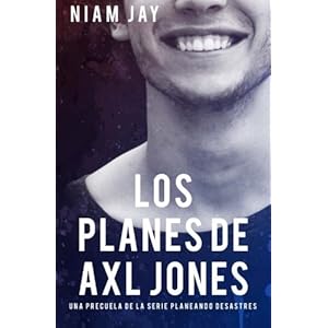 Los planes de Axl Jones (Planeando desastres) (Spanish Edition)