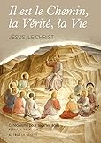 Il est le chemin, la vérité, la vie by