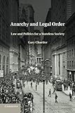 Anarchy and Legal Order: Law And Politics For A Stateless Society