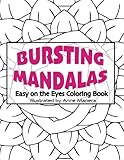 Bursting Mandalas Easy on the Eyes Coloring Book by Anne Manera