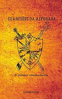 Livro Guardiões da Alvorada: o sétimo comandante