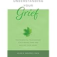 Understanding Your Grief: Ten Essential Touchstones for Finding Hope and Healing Your Heart