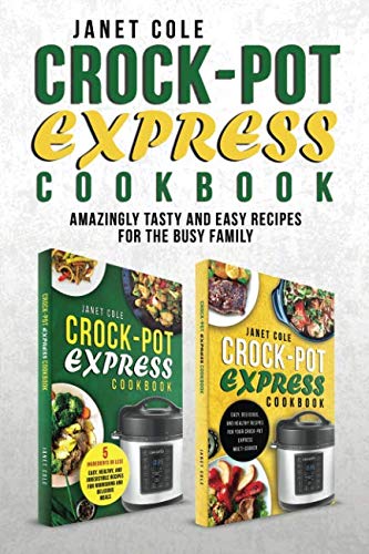 Crock-Pot Express Cookbook: Amazingly Tasty and Easy Recipes for the Busy Family libro