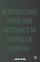 Interfacing with the Internet in Popular Cinema