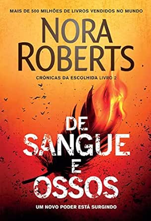 Amazon Com De Sangue E Ossos Cronicas Da Escolhida Livro 2 Portuguese Edition Ebook Roberts Nora Kindle Store