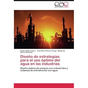 Diseño de estrategias para el uso óptimo del agua en las industrias: Diseño óptimo de parques eco-industriales y sistemas de enfriamiento con agua