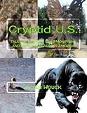 Cryptid U.S.: Tales of Bigfoot, Lake Monsters, and More from Across America
