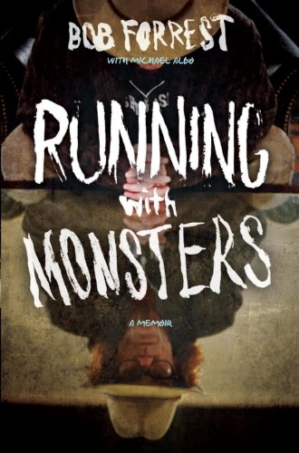 Running with Monsters: A Memoir by Bob Forrest
