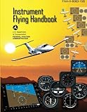 Instrument Flying Handbook: FAA Handbook:  FAA-H-8083-15B