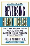 Reversing Heart Disease: A Vital New Program to Help, Treat, and Eliminate Cardiac Problems Without Surgery by Julian Whitaker MD