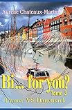 Bi... for you ? Tome 3 : France VS Danemark (French Edition) by 