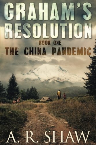 The China Pandemic: A Post-Apocalyptic Virus Pandemic Survival Thriller (Graham's Resolution Book 1)