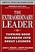 The Extraordinary Leader: Turning Good Managers into Great Leaders