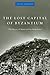 The Lost Capital of Byzantium: The History of Mistra and the Peloponnese