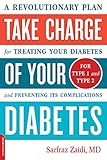 Take Charge of Your Diabetes: A diabetes book that describes a completely new approach to treat diab by MD Sarfraz Zaidi