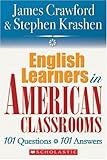 English Language Learners in American Classrooms: 101 Questions, 101 Answers, James Crawford, Stephen Krashen, 0545005191