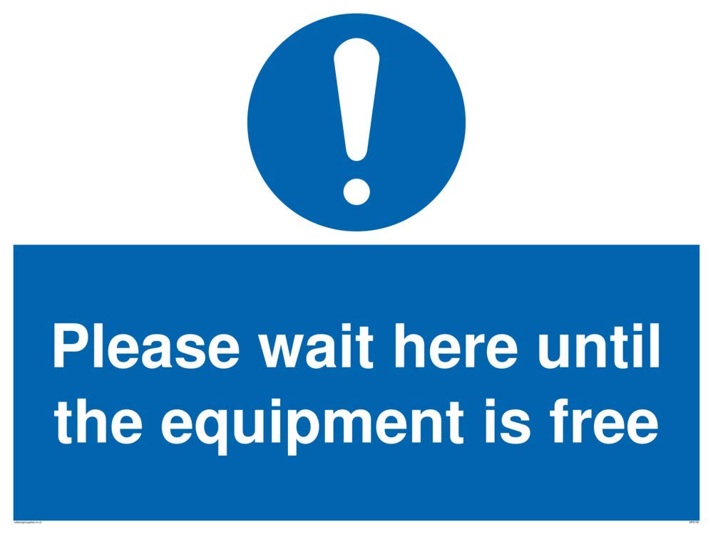Please wait here until the equipment is free