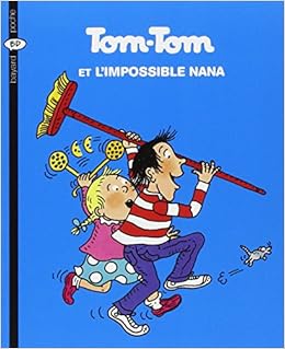 Tom Tom Et L Impossible Nana Bay Tom Nana Bichonnier Henriette Laczewny Dite Macha Josette Seguin Xavier Cohen Jacqueline Viansson Ponte Catherine 9782747013796 Amazon Com Books
