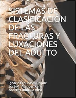 SISTEMAS DE CLASIFICACIÓN DE LAS FRACTURAS Y LUXACIONES DEL ADULTO