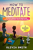 How to meditate: 2 Books in 1: 10 minute meditation for adults and 40 Fun and Beautiful activities for kids