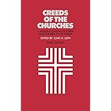 Creeds of the Churches, Third Edition: A Reader in Christian Doctrine from the Bible to the Present