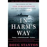 In Harm's Way: The Sinking of the U.S.S. Indianapolis and the Extraordinary Story of Its Survivors