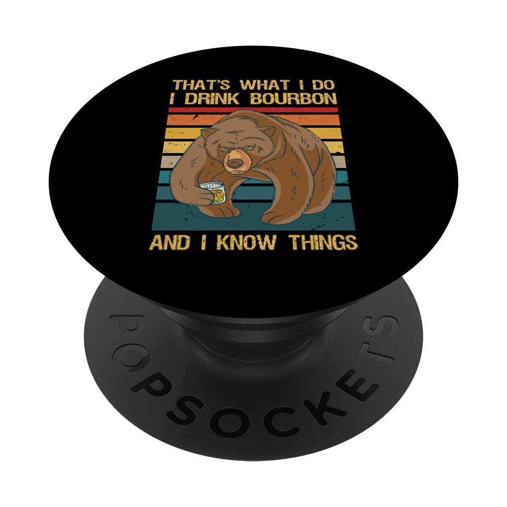 That's What I Do I Drink Bourbon And I Know Things Bear PopSockets Adhesive PopGrip