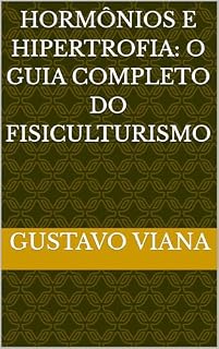 Livro Hormônios e Hipertrofia: O Guia Completo do Fisiculturismo