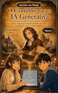 Livro O Caminho para a IA Generativa: Uma história de ideias e invenções que permitiram que as máquinas assumissem tarefas que antes só os seres humanos podiam realizar (Aprenda com Mangá Livro 1)