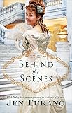 Behind the Scenes (Apart From the Crowd Book #1) by Jen Turano