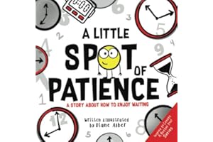 A Little SPOT of Patience: A Story About How To Enjoy Waiting